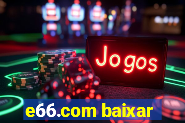 e66.com baixar